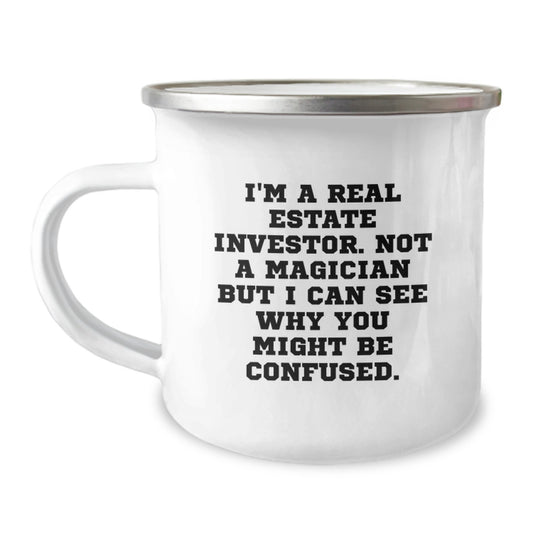 Funny Real Estate Investor Gifts for Men from Friends, 'I'm A Real Estate Investor. Not A Magician But I Can See Why You Might Be Confused.' Graduation Unique Gifts for Camping Mug Lovers - Image 1