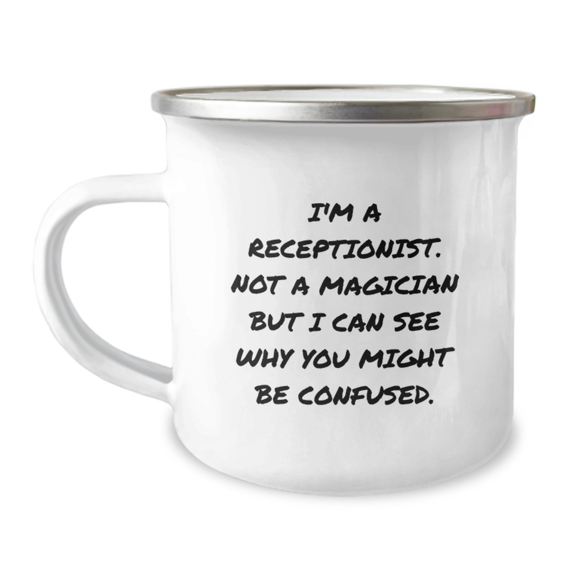 Funny Receptionist Gifts from Friends - I'm A Receptionist. Not A Magician But I Can See Why You Might Be Confused. - Camping Mug for Birthday, Gifts for Receptionist - Image 1