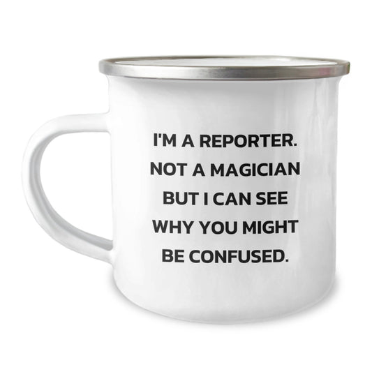 Reporter Gifts, Funny Camping Mug, 'I'm A Reporter. Not A Magician But I Can See Why You Might Be Confused.' Gifts from Friends for Reporter Graduation Unique Gifts - Image 1