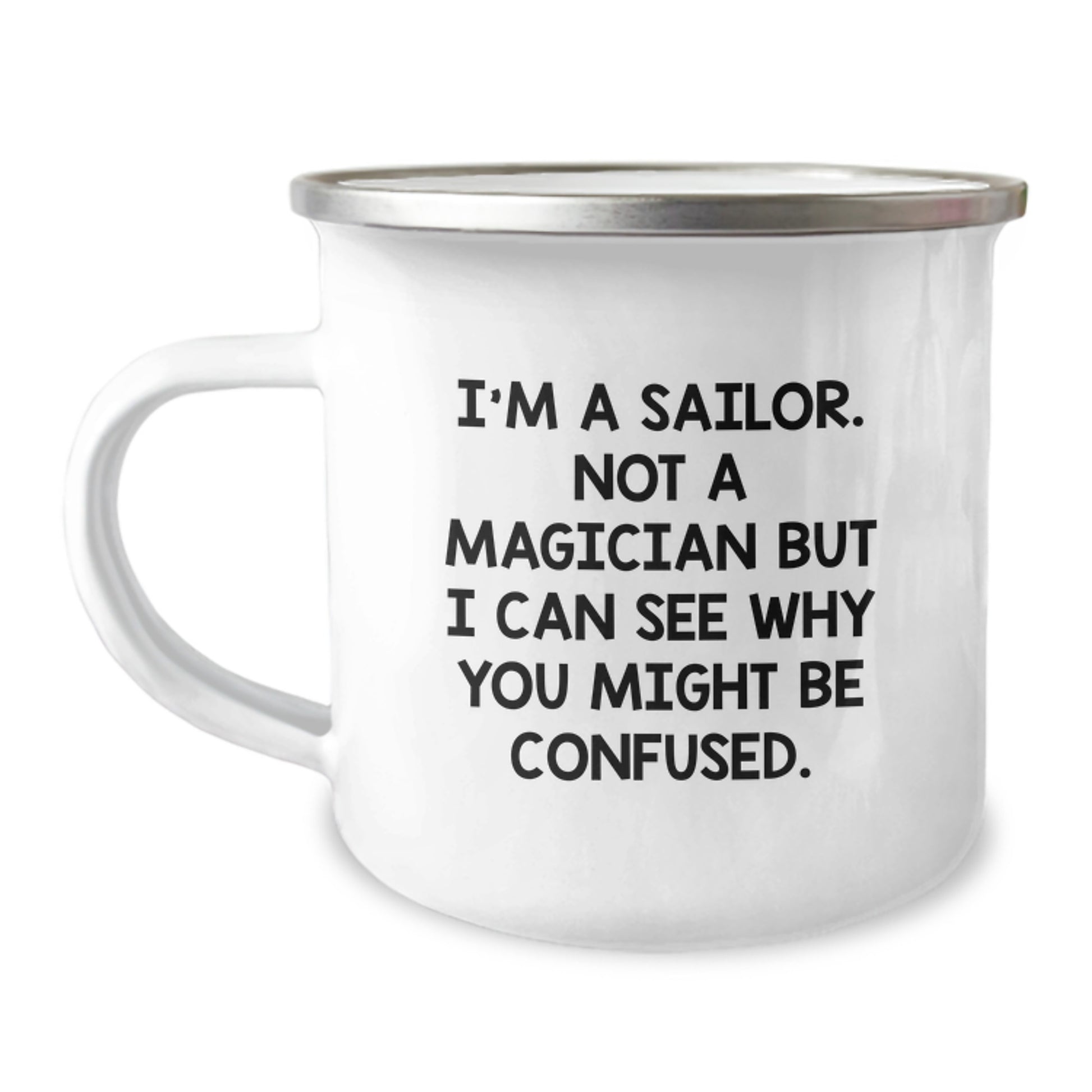Sailor Gifts for Men, Funny Camping Mug, I'm A Sailor, Not A Magician, Gifts from Friends, Graduation Unique Gifts - Image 1