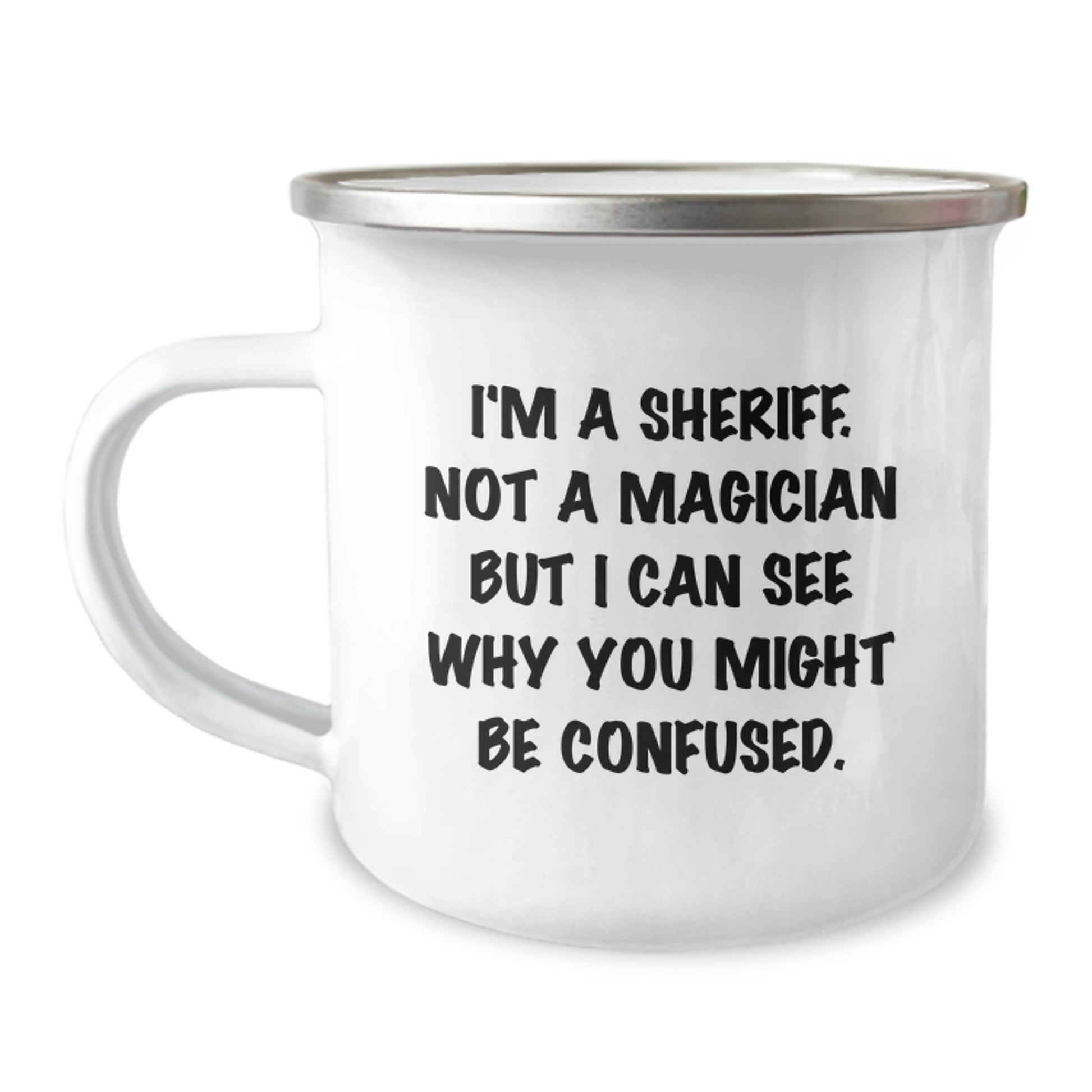 Funny Sheriff Gifts for Men, I'm A Sheriff. Not A Magician But I Can See Why You Might Be Confused. Christmas Unique Presents, Sheriff Camping Mug - Image 1
