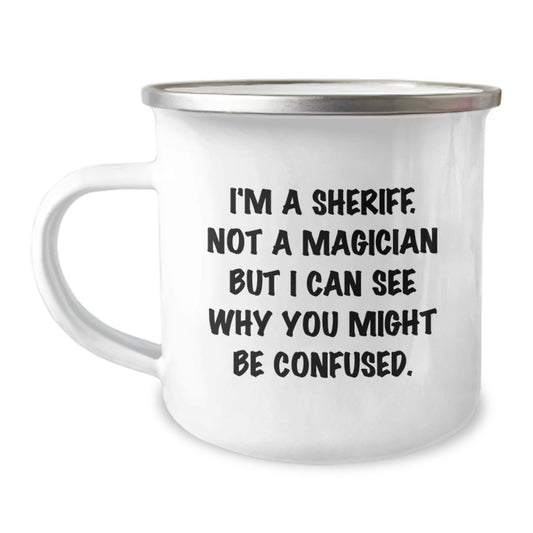 Funny Sheriff Gifts for Men, I'm A Sheriff. Not A Magician But I Can See Why You Might Be Confused. Christmas Unique Presents, Sheriff Camping Mug - Image 1