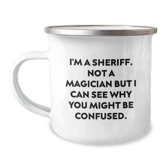 Funny Sheriff Gifts for Men Valentine's Unique Camping Mug I'm A Sheriff Not A Magician But I Can See Why You Might Be Confused - Image 1
