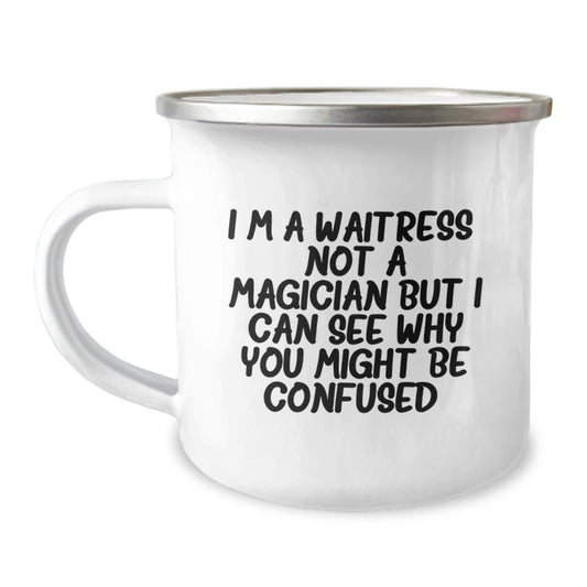 Funny Waitress Gifts from Friends for Waitress, 'I'm A Waitress. Not A Magician But I Can See Why You Might Be Confused.' Birthday Camping Mug - Image 1