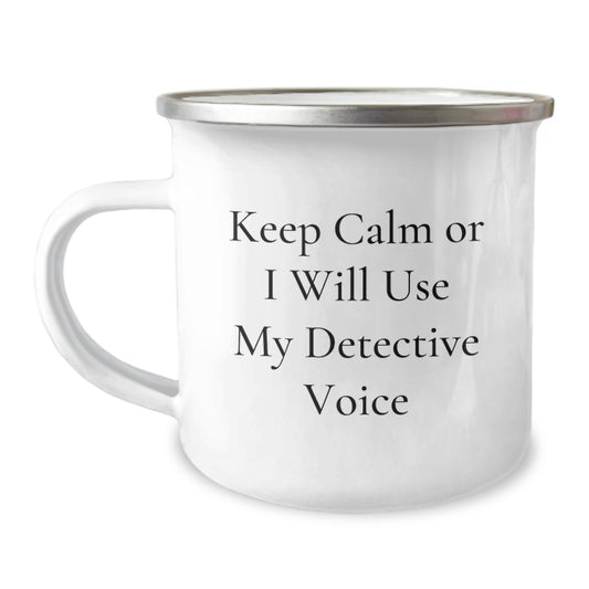 Funny Detective Gifts for Mom - Keep Calm Or I Will Use My Detective Voice Camping Mug, Unique Mother's Day Unique Gift from Husband, Son, or Friend - Image 1