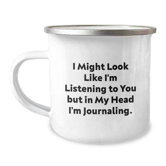 Funny Journaling Gifts for Journaling Enthusiasts, 'I Might Look Like I'm Listening...' Quote on Camping Mug from Friends, Birthday Unique Gifts for Men or Women - Image 1