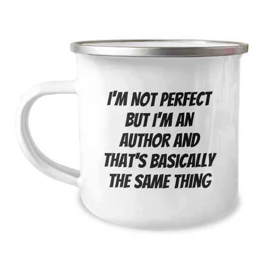 Funny Author Gifts for Men - 'I'm Not Perfect But I'm An Author And That's Basically The Same Thing' Camping Mug, Birthday Unique Gifts from Friends to Family - Image 1