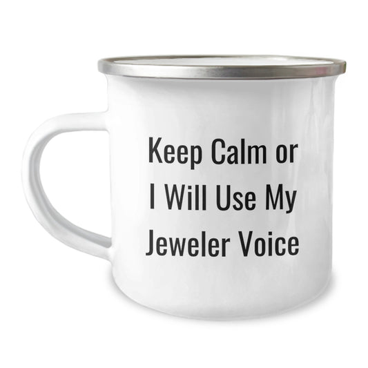 Funny Jeweler Gifts from Family or Friends, Keep Calm Or I Will Use My Jeweler Voice, Unique Camping Mugs for Graduation - Image 1