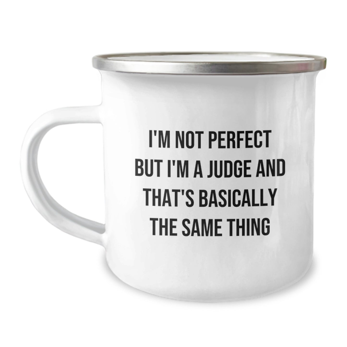 Funny Judge Gifts for Birthday, I'm Not Perfect But I'm A Judge And That's Basically The Same Thing, Camping Mug, Gifts from Friends for Judge - Image 1