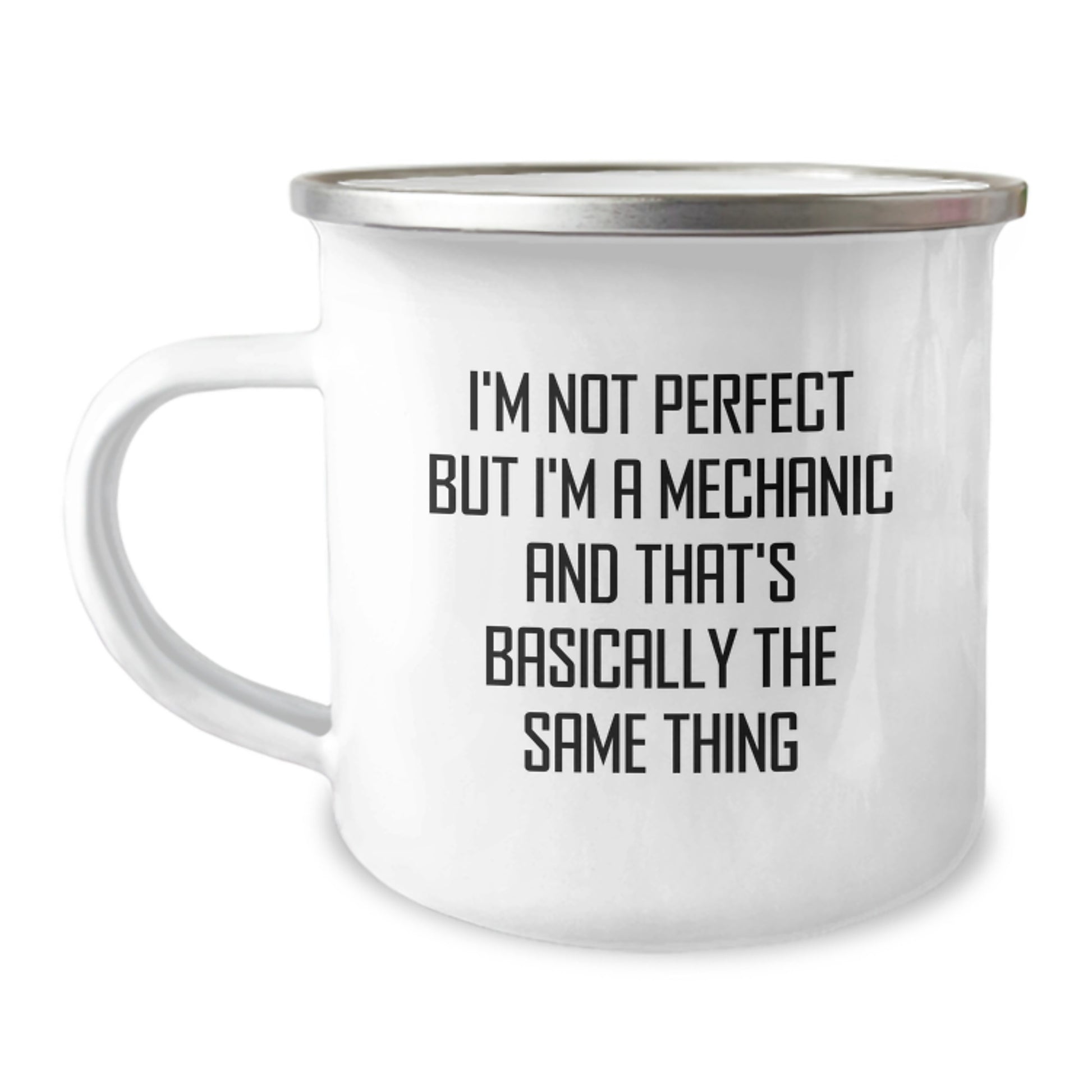 Funny Mechanic Gifts for Men - Camping Mug from Friends for Christmas - 'I'm Not Perfect But I'm A Mechanic And That's Basically The Same Thing' - Image 1