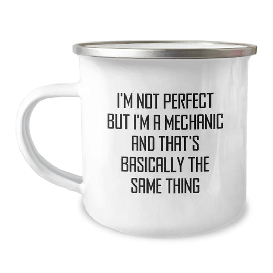 Funny Mechanic Gifts for Men - Camping Mug from Friends for Christmas - 'I'm Not Perfect But I'm A Mechanic And That's Basically The Same Thing' - Image 1