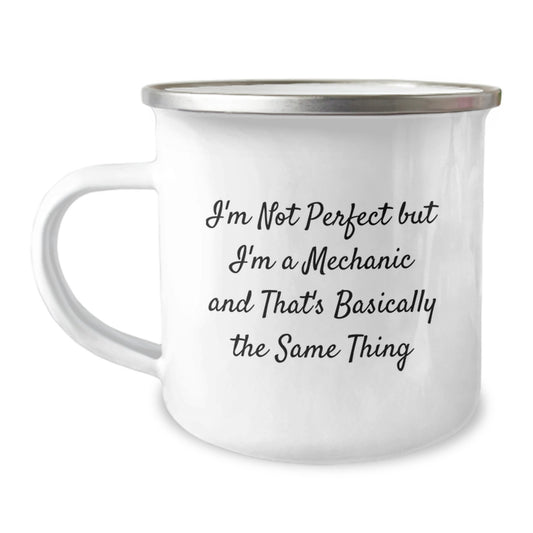 Funny Mechanic Gifts from Men for Mechanic Friends on Valentine's Unique Camping Mugs, 'I'm Not Perfect But I'm A Mechanic And That's Basically The Same Thing' - Image 1