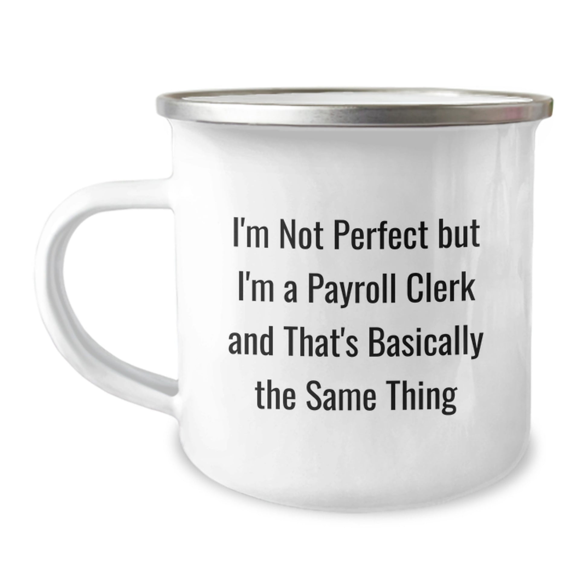 Funny Payroll Clerk Birthday Unique Gifts from Friends - 'I'm Not Perfect' Quote on Camping Mug for Men, Women, Coworkers, Family, 12 oz Stainless Steel with Enamel Finish - Image 1
