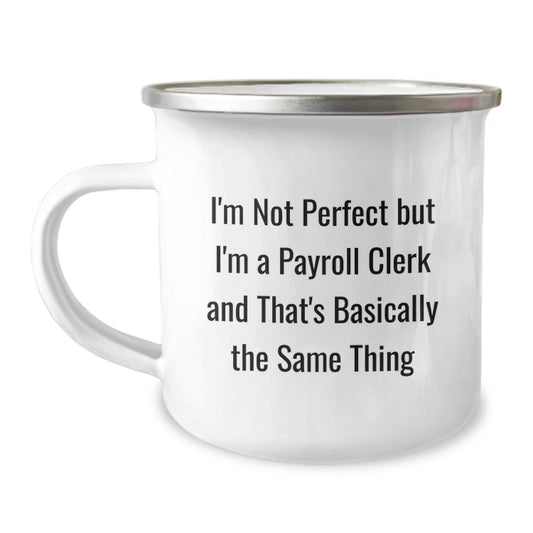 Funny Payroll Clerk Birthday Unique Gifts from Friends - 'I'm Not Perfect' Quote on Camping Mug for Men, Women, Coworkers, Family, 12 oz Stainless Steel with Enamel Finish - Image 1