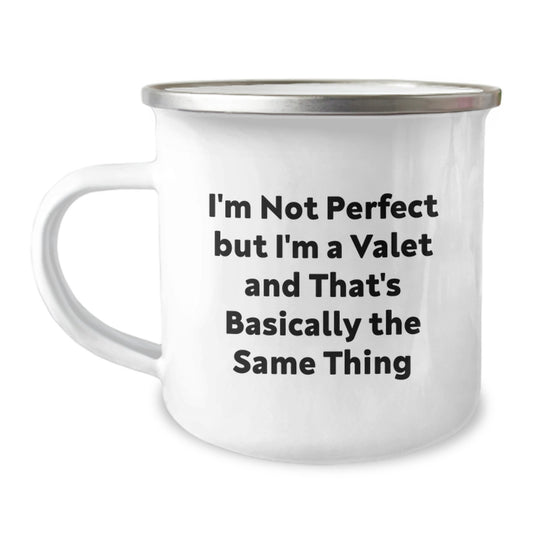 Funny Valet Gifts, I'm Not Perfect But I'm A Valet And That's Basically The Same Thing, Camping Mug for Birthday, Gifts from Friends, Gifts for Valet - Image 1