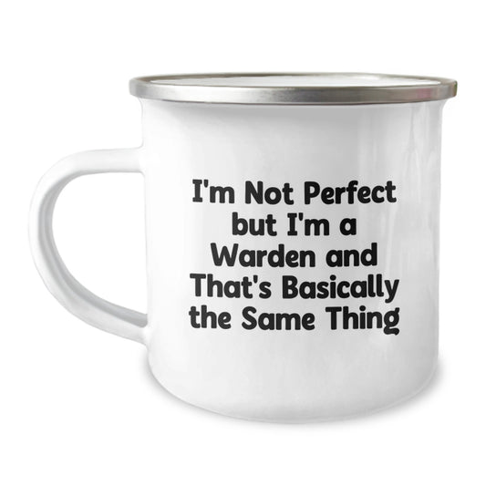 Warden Camping Mug, Funny Gift for Men Friends Family - I'm Not 'Perfect' But I'm A Warden And That's Basically The Same Thing - Image 1