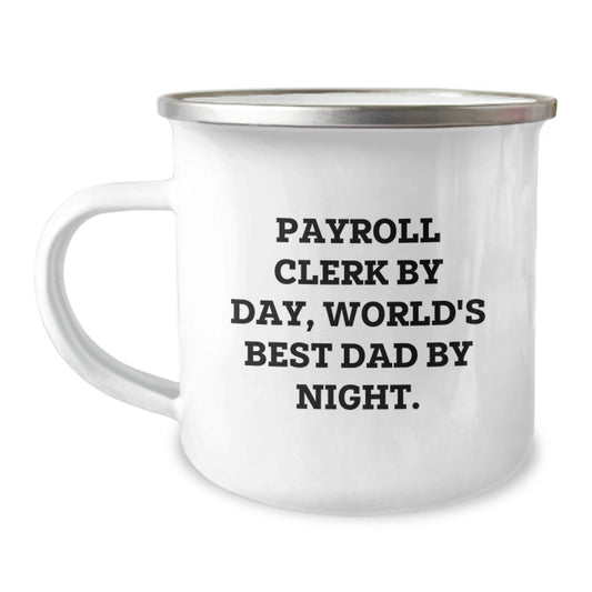 Payroll Clerk Gifts from Men - Funny Camping Mug for Payroll Clerk By Day, World's Best Dad By Night. Graduation Unique Gifts for Payroll Clerk - Image 1