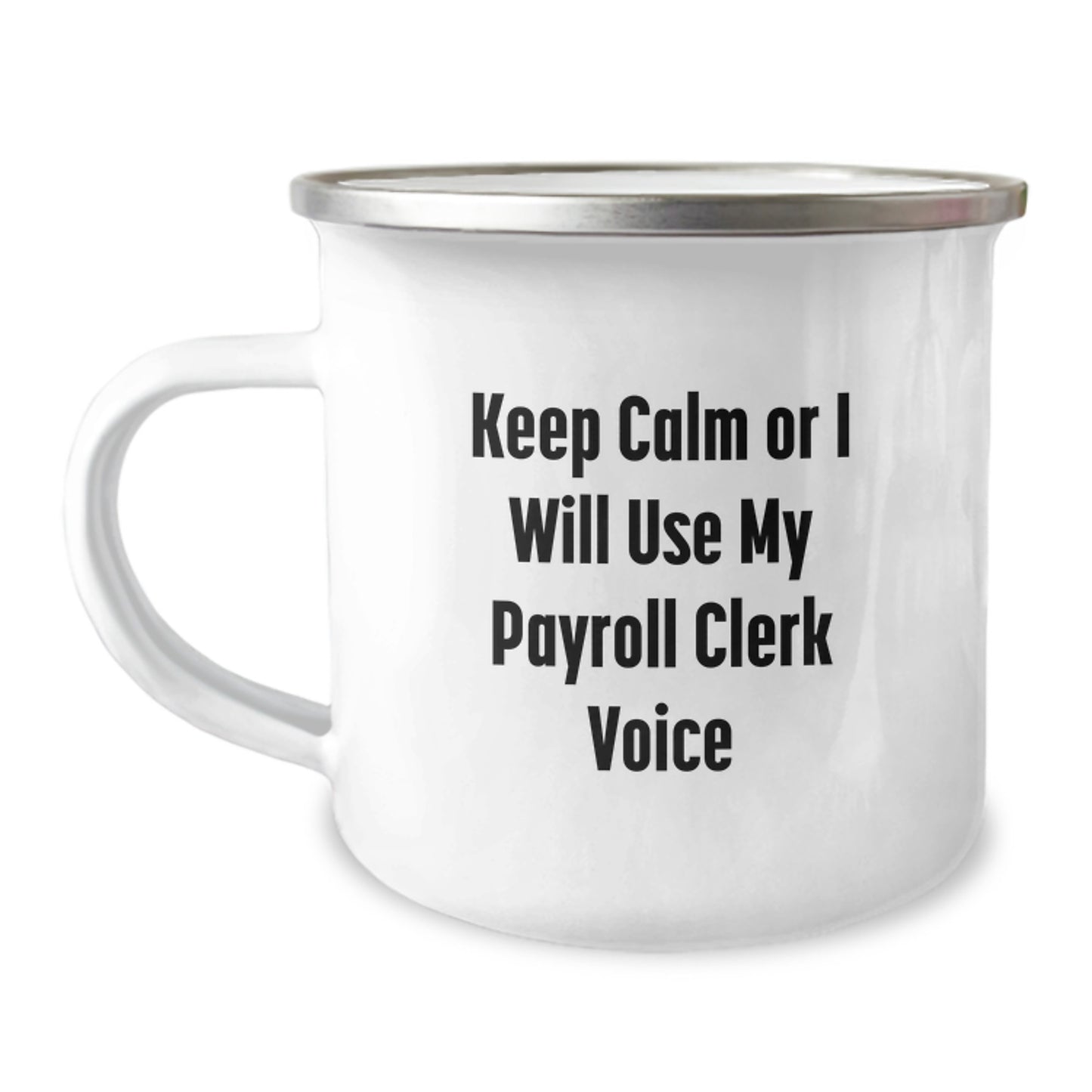 Funny Payroll Clerk Gifts for Graduation - 'Keep Calm Or I Will Use My Payroll Clerk Voice' Camping Mug for Friends, Family, Coworkers, or Men, Women - Image 1