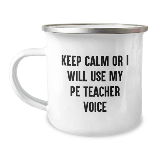 Funny PE Teacher Gifts for Her - Camping Mug, Keep Calm Or I Will Use My Pe Teacher Voice, Unique Mother's Day Presents from Wife - Image 1