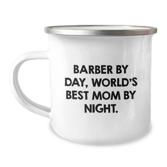 Funny Barber Gifts from Mom - World's Best Mom By Night - 12 oz Camping Mug for Birthday, Gifts for Barber, Men, Friends, and Family - Image 1