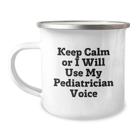 Funny Pediatrician Gifts, Unique Camping Mug, Keep 'Calm Or I Will Use My Pediatrician Voice' for Graduation from Family, Friends, or Coworkers to Pediatrician - Image 1