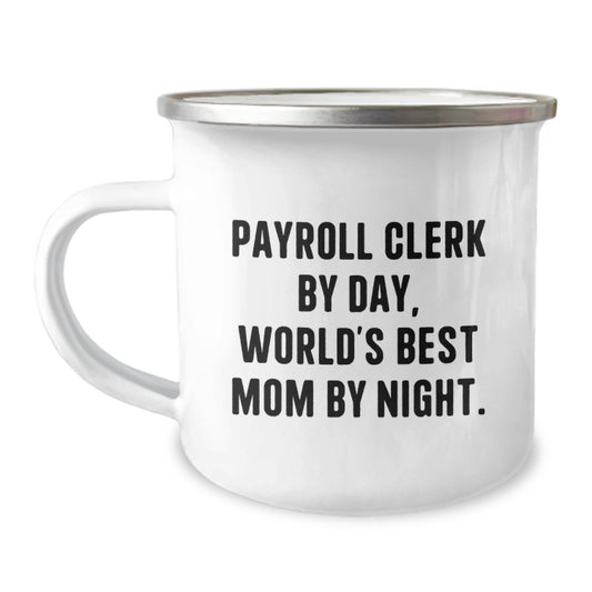 Payroll Clerk Gifts from Friends - Funny Camping Mug, Payroll Clerk By Day, World's Best Mom By Night. Christmas Unique Gifts - Image 1