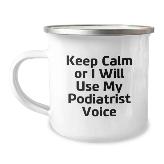 Funny Podiatrist Mugs for Podiatrist Lovers Gift Ideas on Mother's Day, Gifts from Friends to Podiatrist, Keep Calm Or I Will Use My Podiatrist Voice, Camping Mug for Podiatrist - Image 1
