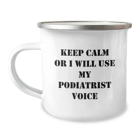 Gifts from Friends and Family - Keep Calm Or I Will Use My Podiatrist Voice Camping Mug, Funny Podiatrist Gifts for Podiatrist, Unique Mother's Day Unique Gifts, 12 oz Stainless Steel - Image 1