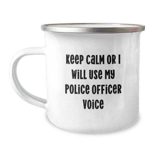 Funny Camping Mug Gifts from Men to Police Officer Friends on Mother's Day - Keep Calm Or I Will Use My Police Officer Voice - Image 1