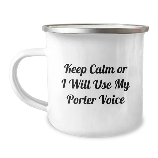 Funny Porter Camping Mug Gifts for Porter from Family and Friends on Mother's Day - Keep Calm Or I Will Use My Porter Voice Stainless Steel Enamel Finish 12 oz Capacity - Image 1
