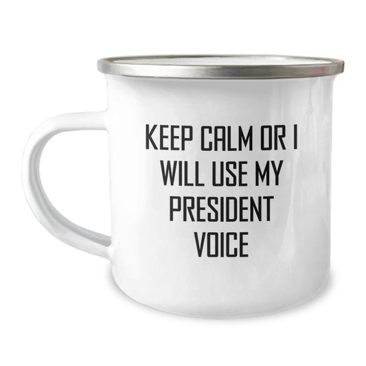 Funny President Gifts from Friends to President - Keep Calm Or I Will Use My President Voice President Camping Mug for Mother's Day - Image 1