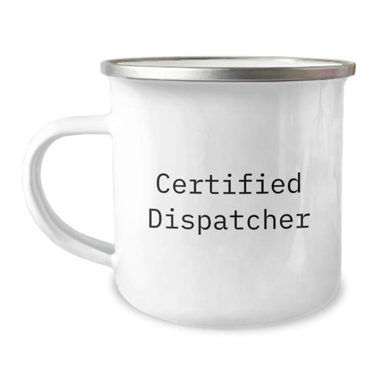 Dispatcher Gifts from Friends - Certified Dispatcher Funny Quote, 12 oz Camping Mug for Men, Women, or Coworkers, Graduation Unique Gifts - Image 1