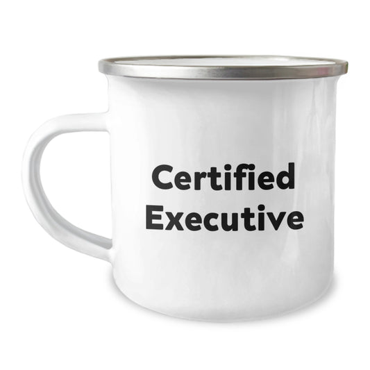 Funny Executive Gifts for Men, Camping Mug with Certified Quote, Graduation Unique Gifts from Friends, Perfect for Coworkers, 12 oz Stainless Steel with Enamel Finish - Image 1