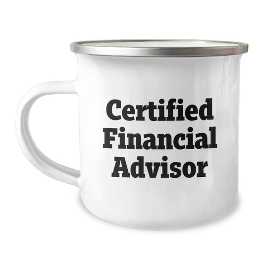 Funny Financial Advisor Camping Mug, Gifts from Friends to Financial Advisor, Graduation Unique Gifts for Men, Certified Financial Advisor, 12 oz Stainless Steel with Enamel Finish - Image 1