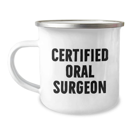 Funny Quote Gifts for Oral Surgeon, Unique Birthday Presents for Men, Camping Mug for Outdoor Enthusiasts, Certified Oral Surgeon Coffee Mug, Gifts from Friends, Family, Coworkers - Image 1