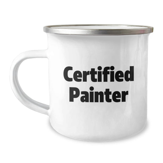 Funny Painter Gifts for Him, Birthday Unique Gifts from Friends, Certified Painter Camping Mug with Funny Quote - 12 oz Stainless Steel with Enamel Finish - Image 1