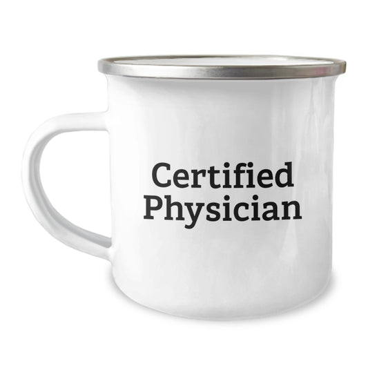 Funny Gifts from Men to Physician Friends on Christmas Unique Mugs, Camping Mug with Certified Physician Quote, Physician Gifts for Men - Image 1