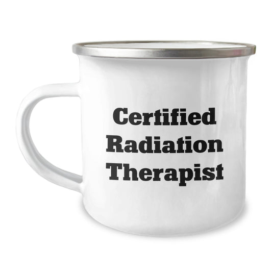Certified Radiation Therapist Gifts from Friends - Funny Quote on Camping Mug for Graduation Unique Gifts - Image 1