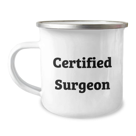 Funny Gifts from Men to Family - Birthday Unique Gifts for Certified Surgeon - Camping Mug with Inspirational Quote - 12oz Stainless Steel with Enamel Finish - Image 1