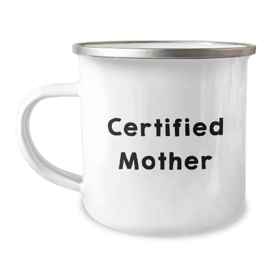 Funny Gifts from Mom for Mother, Birthday Unique Gifts for Mom, Camping Mug - Certified Mother Quote - Image 1
