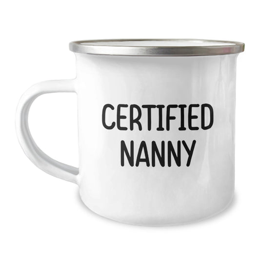 Unique Gifts from Family to Nanny with Funny Quote Certified Nanny Camping Mug for Birthday - Image 1