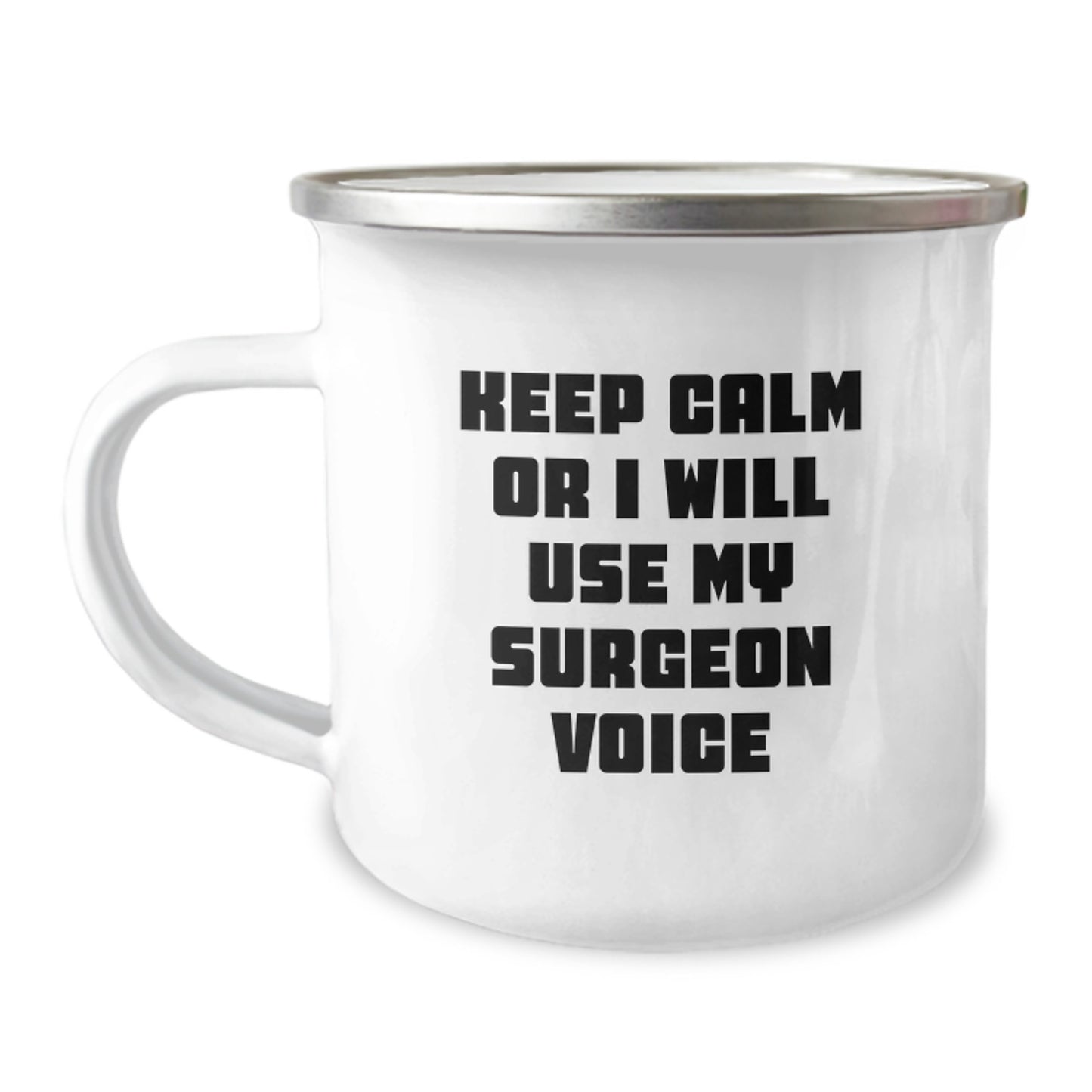 Funny Surgeon Gifts from Dad for Dad's Unique Camping Mug - Keep Calm Or I Will Use My Surgeon Voice - Image 1
