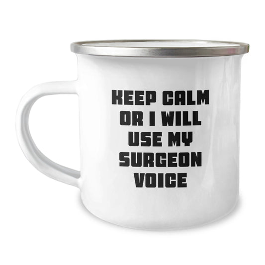 Funny Surgeon Gifts from Dad for Dad's Unique Camping Mug - Keep Calm Or I Will Use My Surgeon Voice - Image 1