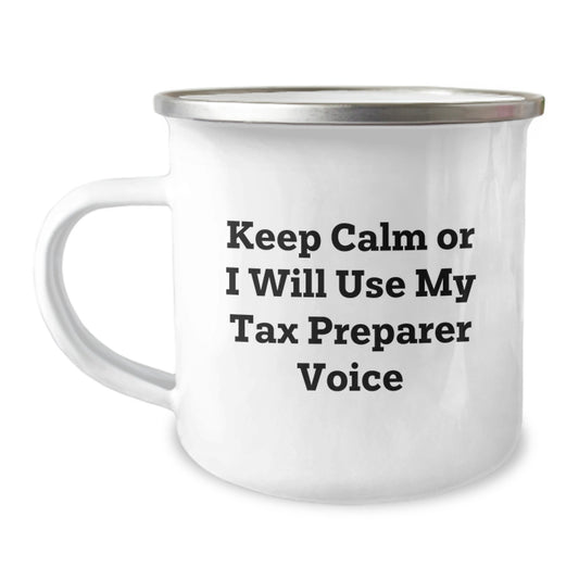 Tax Preparer Camping Mug - Funny Gift from Friends or Family for Dad on Father's Day - Keep Calm Or I Will Use My Tax Preparer Voice, 12 oz Stainless Steel with Enamel Finish - Image 1