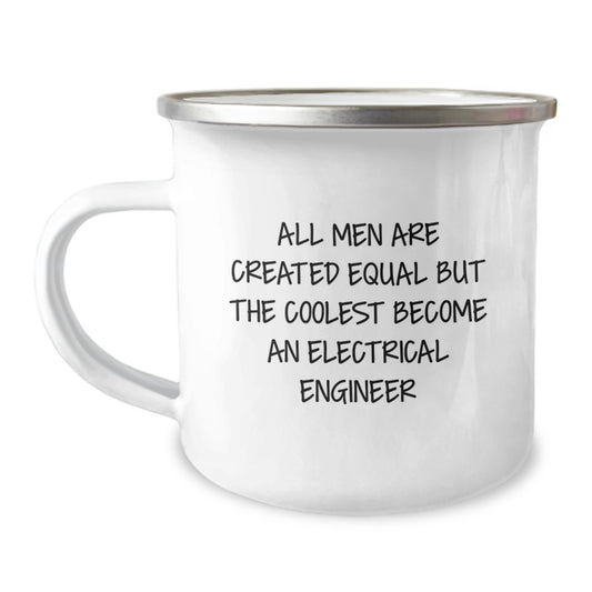 Funny Electrical Engineer Gifts, Unique Camping Mug for Electrical Engineer Dad, Father's Day Unique Gifts from Family, 'All Men Are Created Equal But The Coolest Become An Electrical Engineer' Quote - Image 1