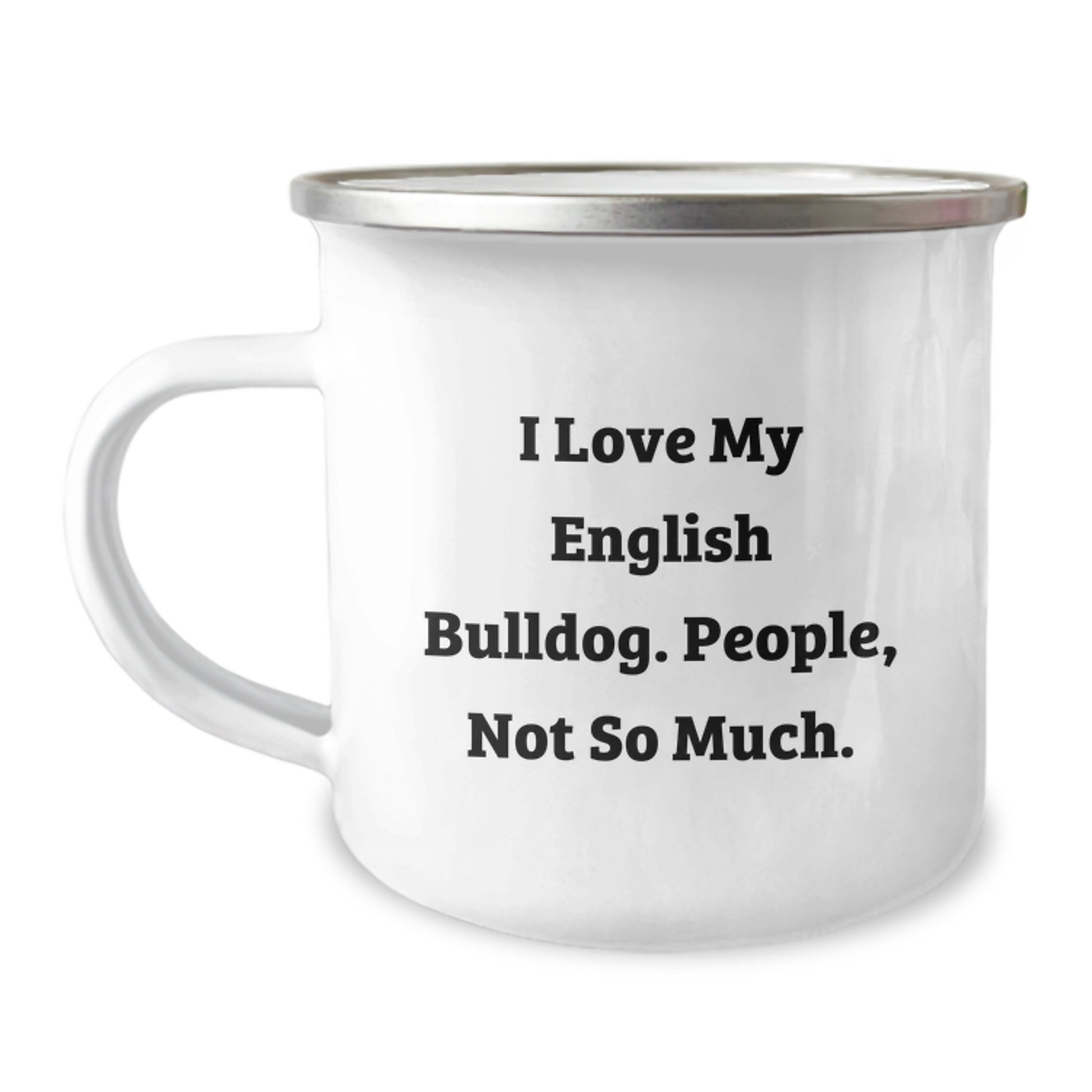 Funny English Bulldog Camping Mug Gifts for Him from Friends on Valentine's - I Love My English Bulldog People Not So Much - Image 1