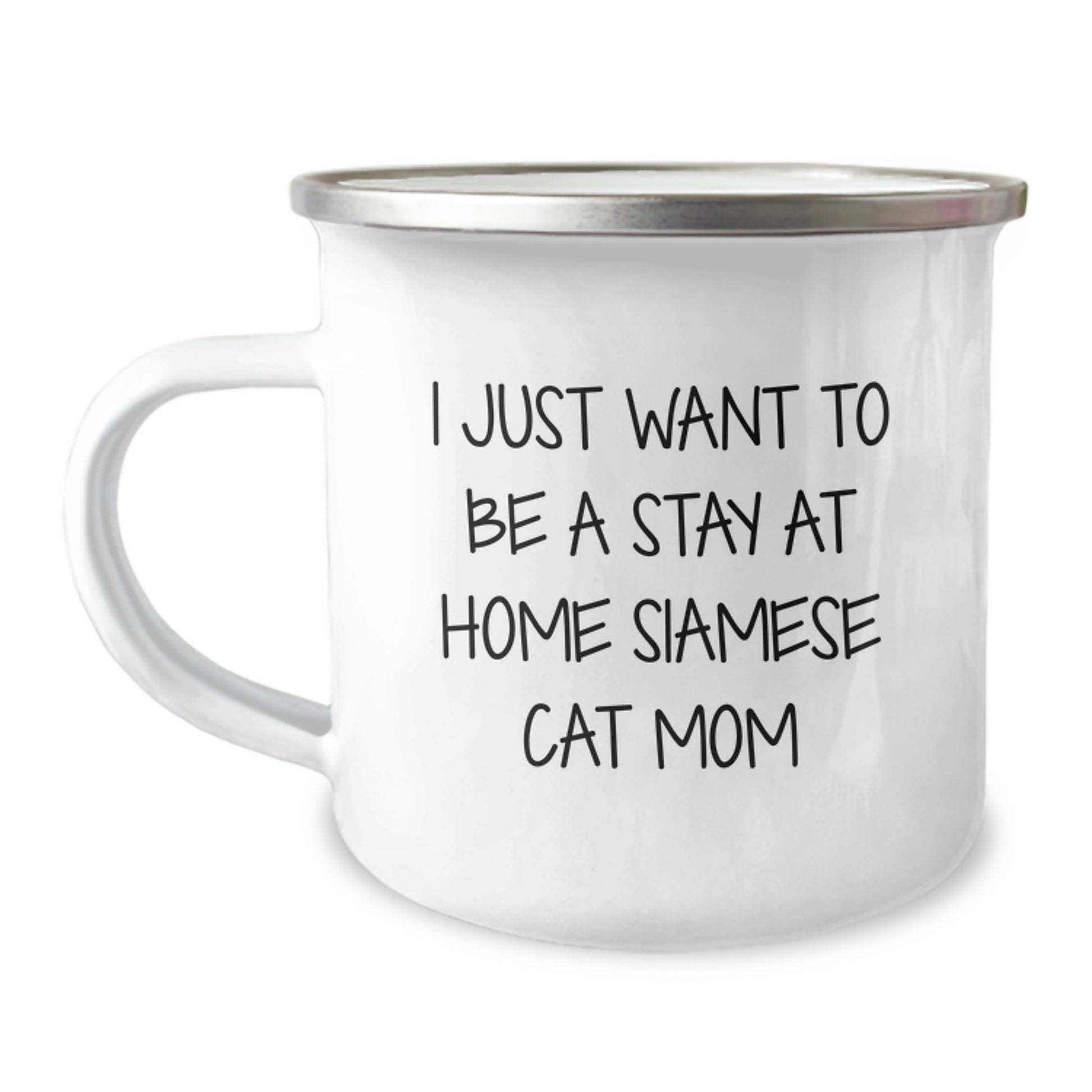 Siamese Cat Lover Gifts from Mom, Funny Camping Mug for Graduation, I Just Want To Be A Stay At Home Siamese Cat Mom Mom's Gift Ideas for Siamese Cat Enthusiasts - Image 1