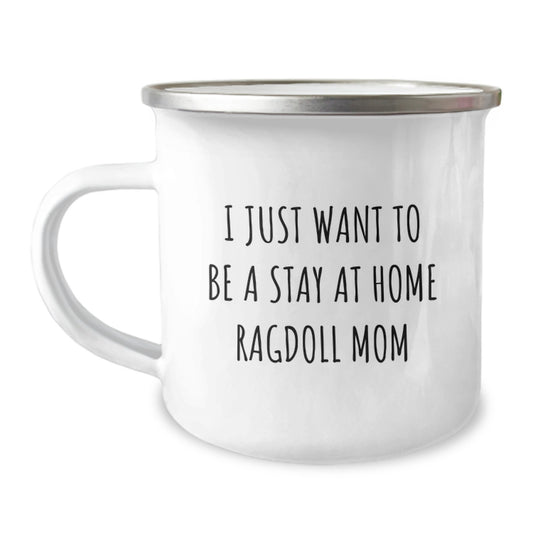 Ragdoll Cat Mom Gifts for Graduation, 'I Just Want To Be A Stay At Home Ragdoll Mom' Enamel Camping Mug, Gifts from Family, Friends, or Coworkers, Perfect for Men, Women, and Family - Image 1