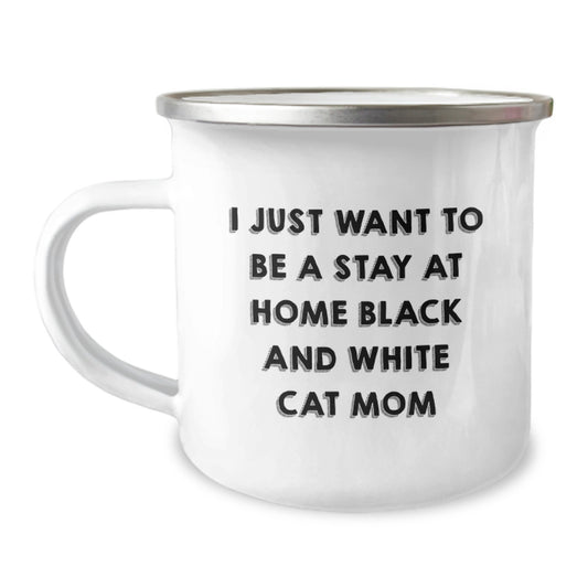 Funny Black and White Cat Gifts from Mom, I Just Want To Be A Stay At Home Black And White Cat Mom Birthday Presents for Black and White Cat Lovers, 12 oz Camping Mug - Image 1