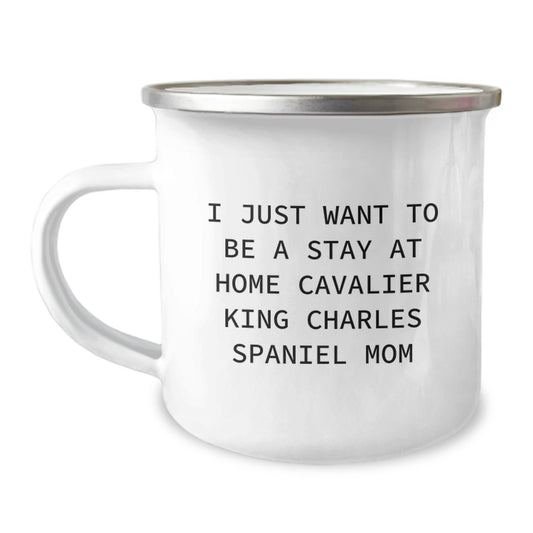 Cavalier King Charles Spaniel Dog Lover Christmas Camping Mug Gifts from Friends and Family - I Just Want To Be A Stay At Home Mom - Image 1